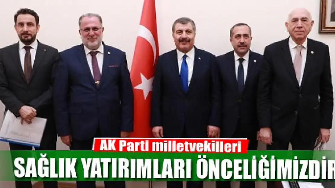 AK Parti milletvekilleri: Sağlık yatırımları önceliğimizdir