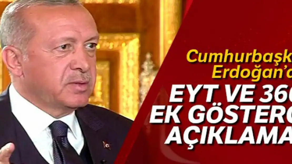 Cumhurbaşkanı Erdoğan'dan EYT ve 3600 ek gösterge açıklaması