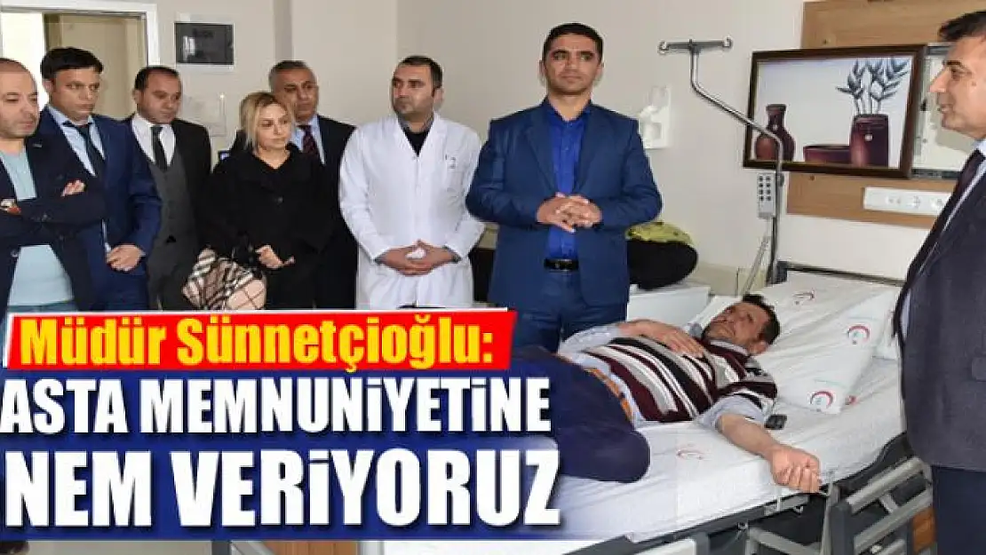 Müdür Sünnetçioğlu: 'Hasta memnuniyetine önem veriyoruz'