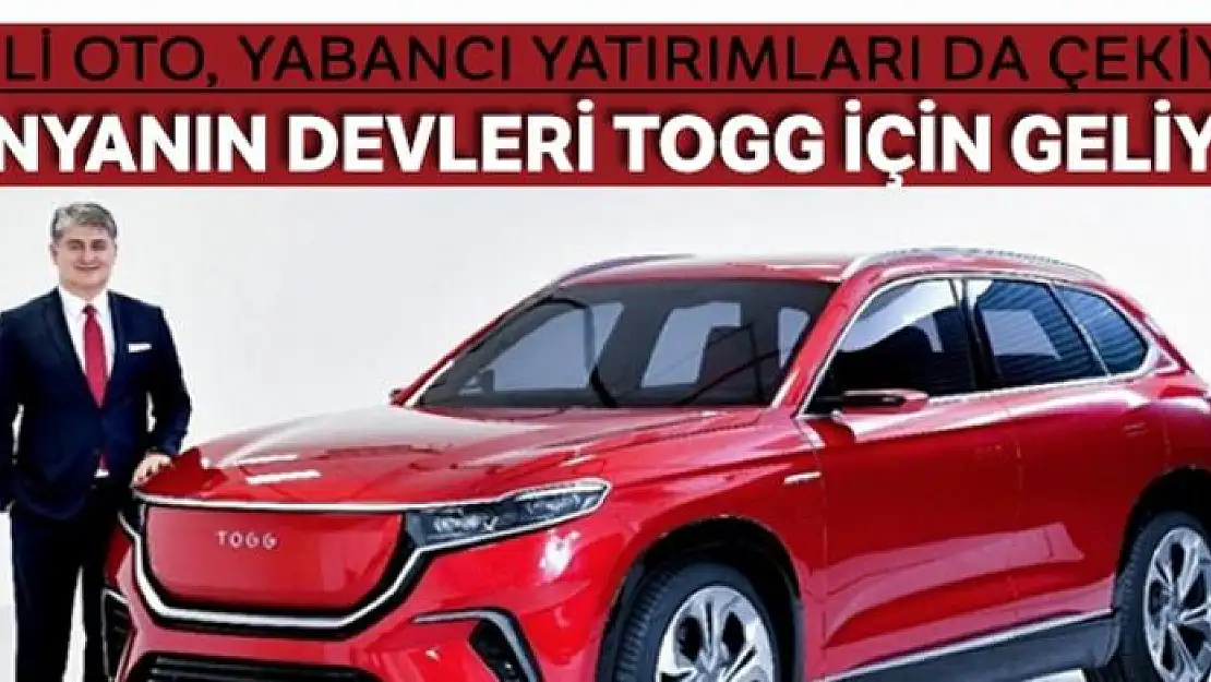 Dünyanın devleri TOGG için geliyor