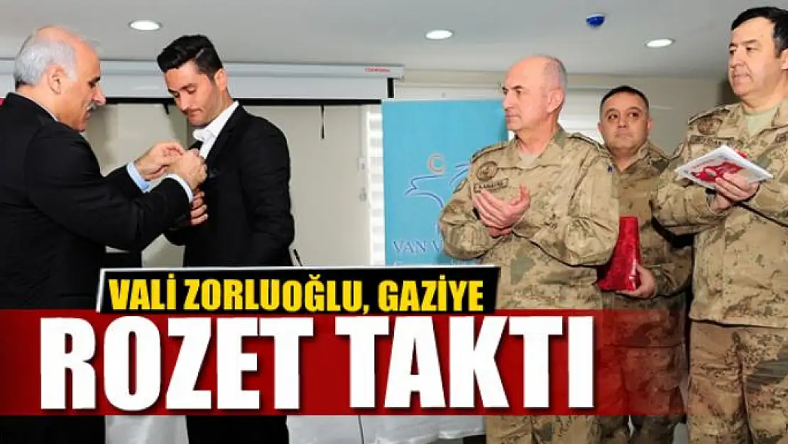 VALİ ZORLUOĞLU, GAZİYE ROZET TAKTI