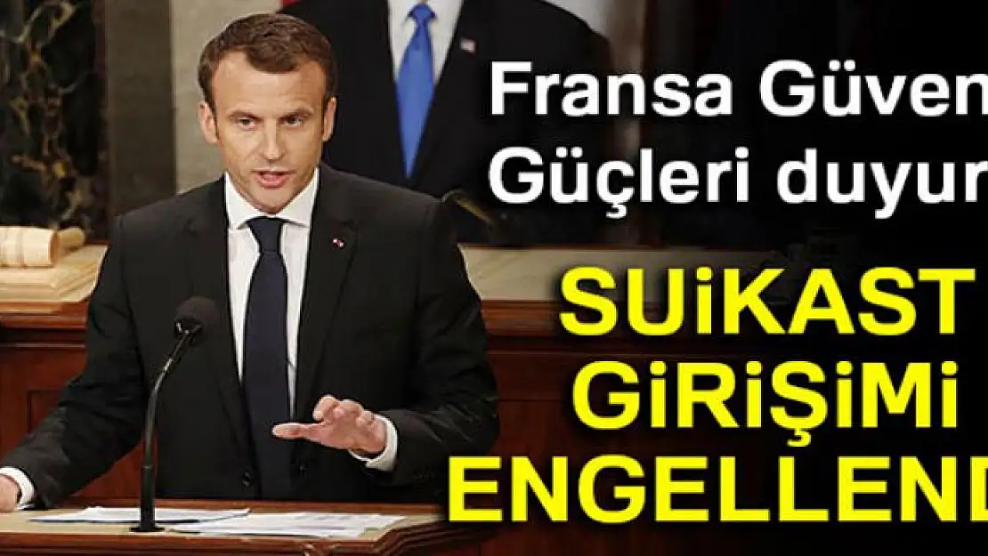 Macron'a suikast girişimi önlendi