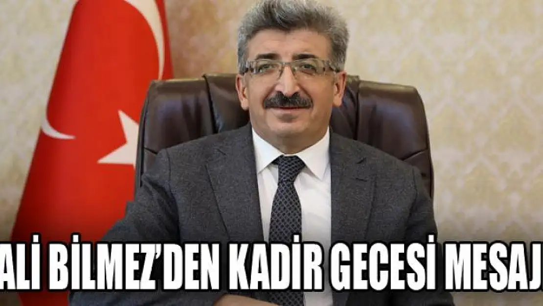 Vali Bilmez'den Kadir Gecesi mesajı