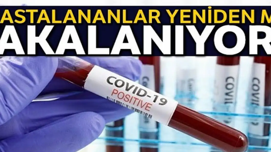 Hastalananlar yeniden mi yakalanıyor?