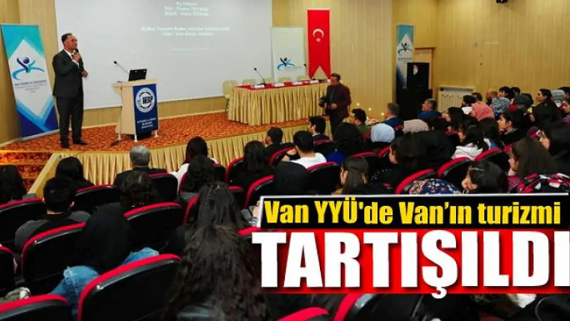 Van YYÜ'de Van'ın turizmi tartışıldı