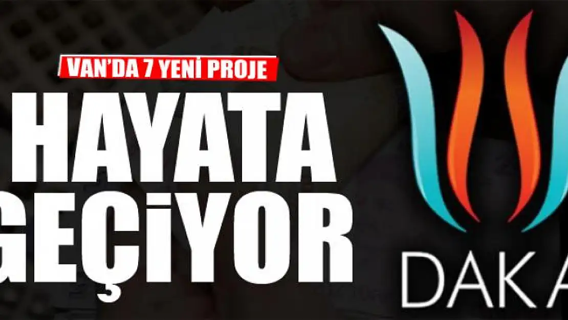 VAN'DA 7 PROJE HAYATA GEÇİYOR 