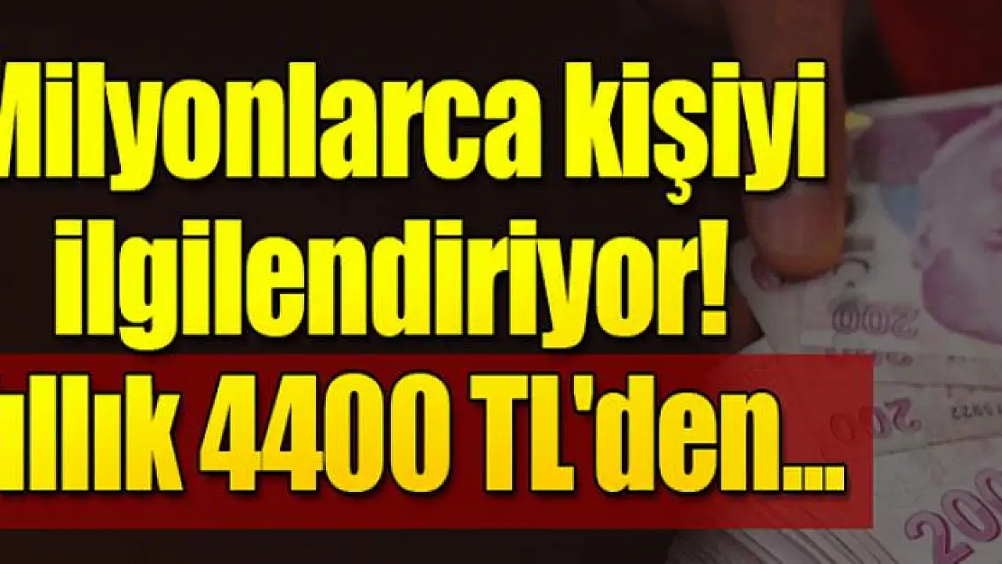  Milyonlarca kişiyi ilgilendiriyor! Yıllık 4400 TL'den...