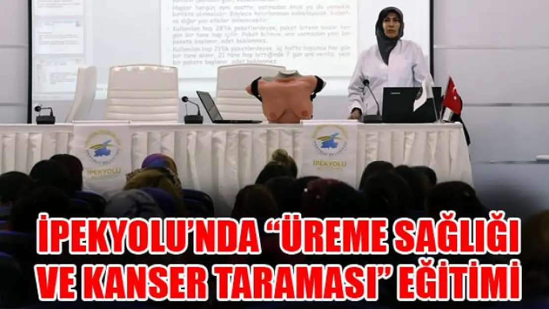 İpekyolu'nda 'Üreme Sağlığı ve Kanser Taraması' eğitimi