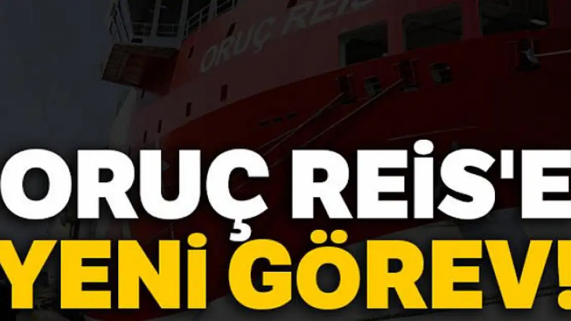 Oruç Reis sismik araştırma gemisi Akdeniz'e gidiyor