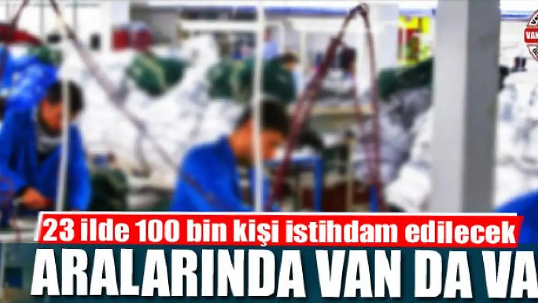 23 ilde 100 bin kişi istihdam edilecek