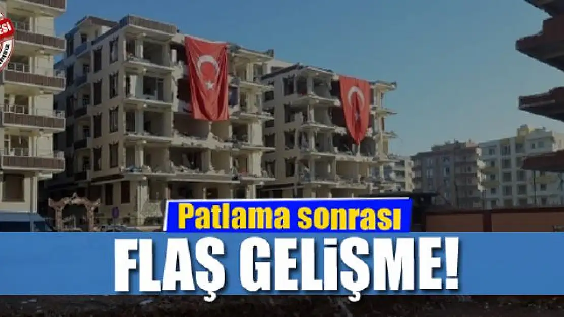 Patlama sonrası flaş gelişme