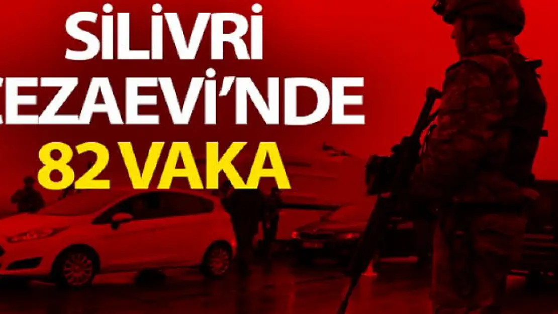 Silivri Cezaevi'nde 82 korona virüs vakası