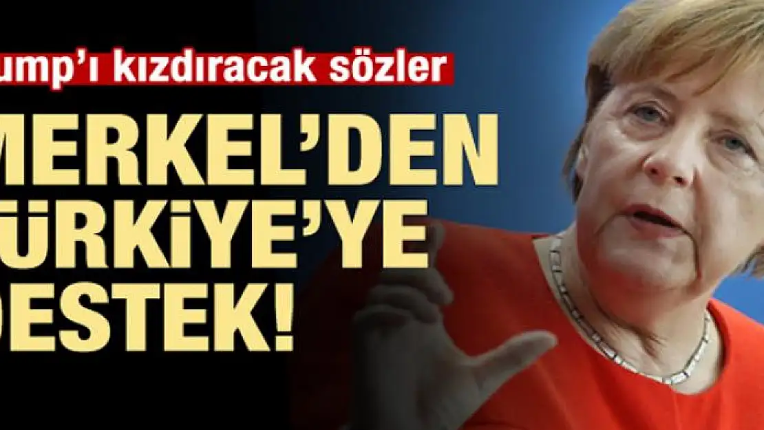 Merkel'den Türkiye'ye destek açıklaması!