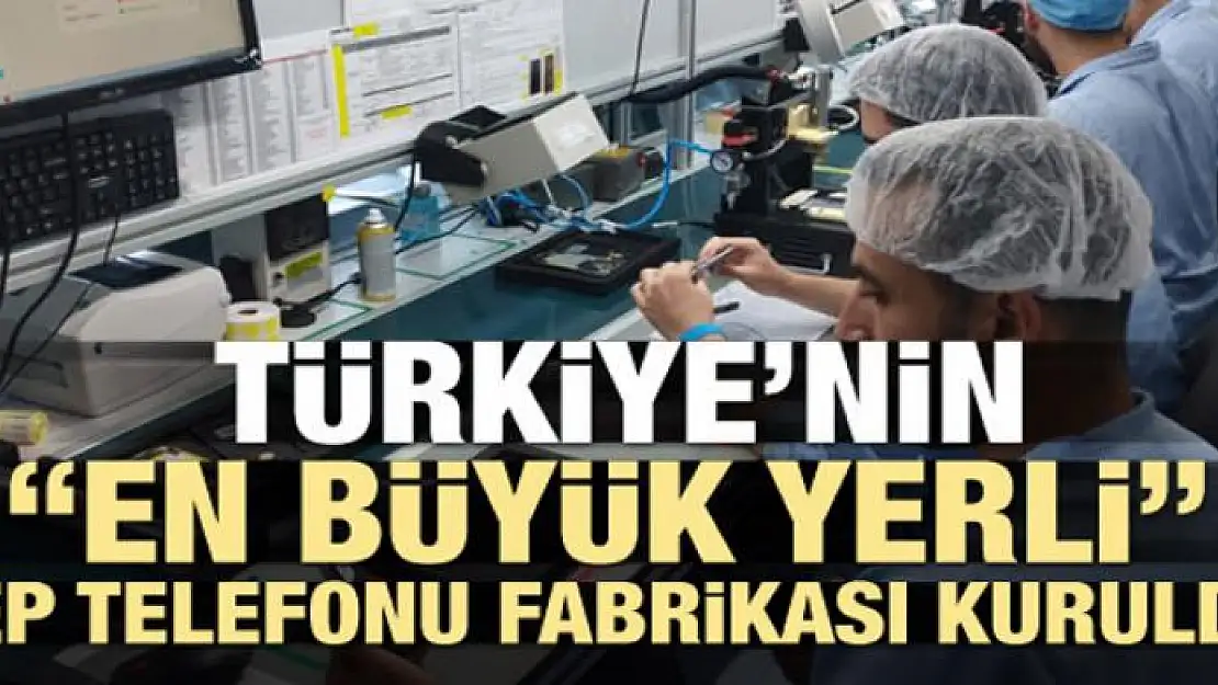 Türkiye'nin 'en büyük yerli' cep telefonu fabrikası kuruldu