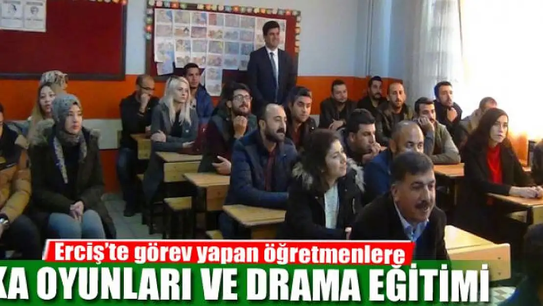 Erciş'te öğretmenlere zeka oyunları ve drama eğitimi