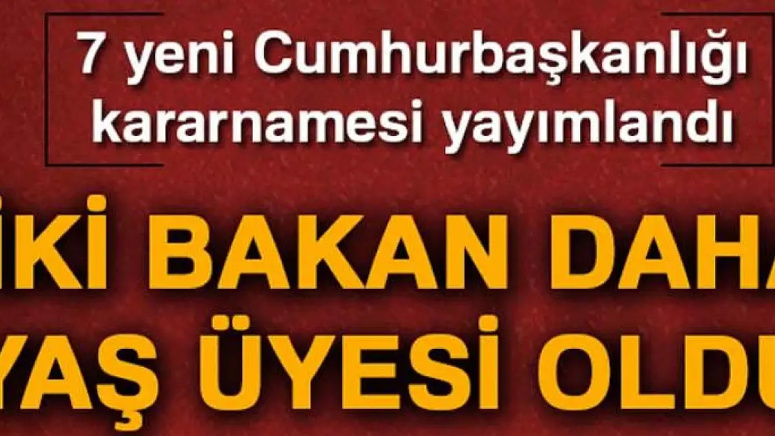 7 yeni Cumhurbaşkanlığı kararnamesi yayımlandı