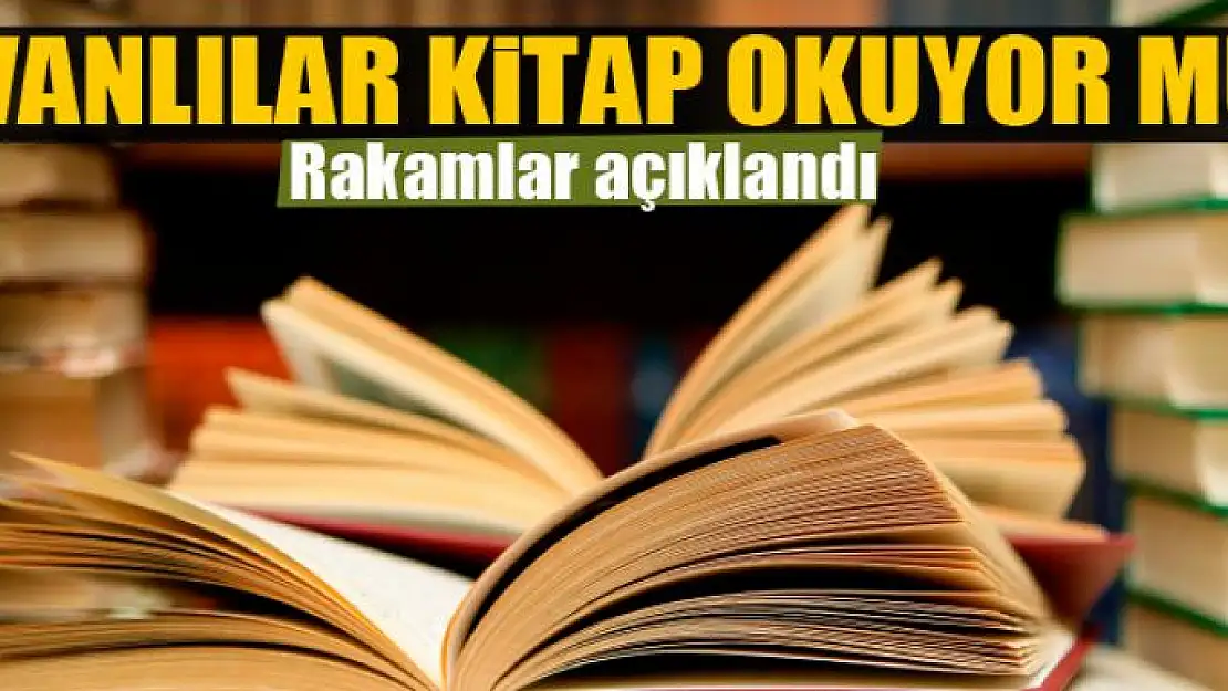 Rakamlar açıklandı Vanlılar kitap okuyor mu?