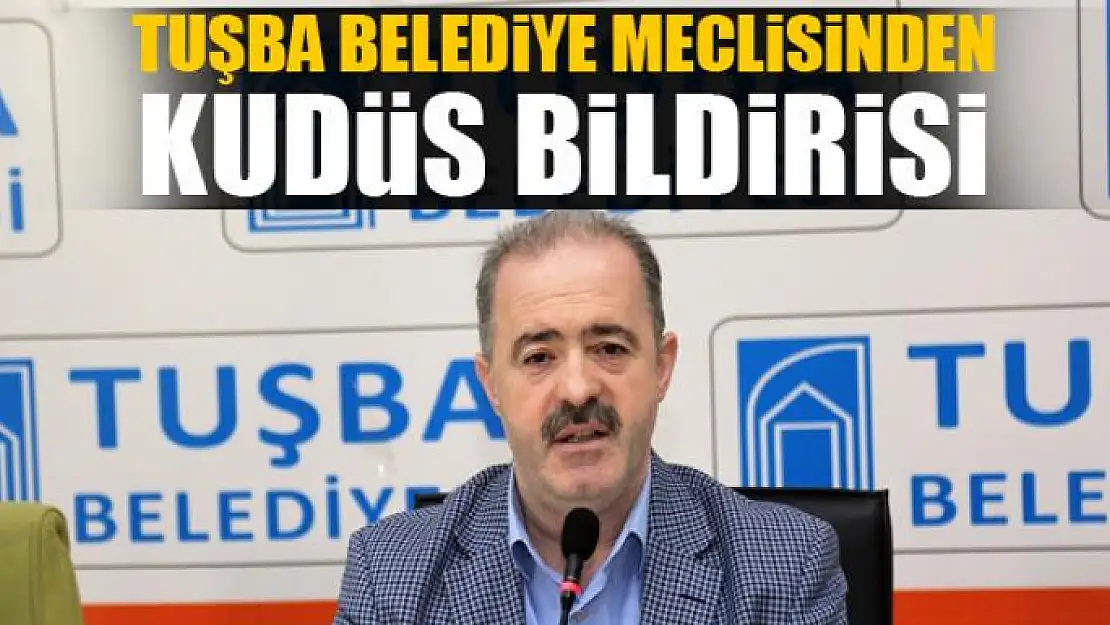 Tuşba Belediye Meclisinden Kudüs bildirisi 