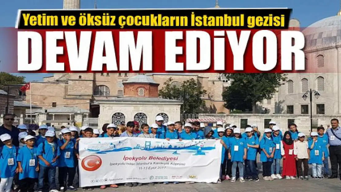 Yetim ve öksüz çocukların İstanbul gezisi devam ediyor