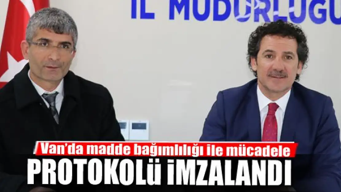 Van'da madde bağımlılığı ile mücadele protokolü imzalandı 