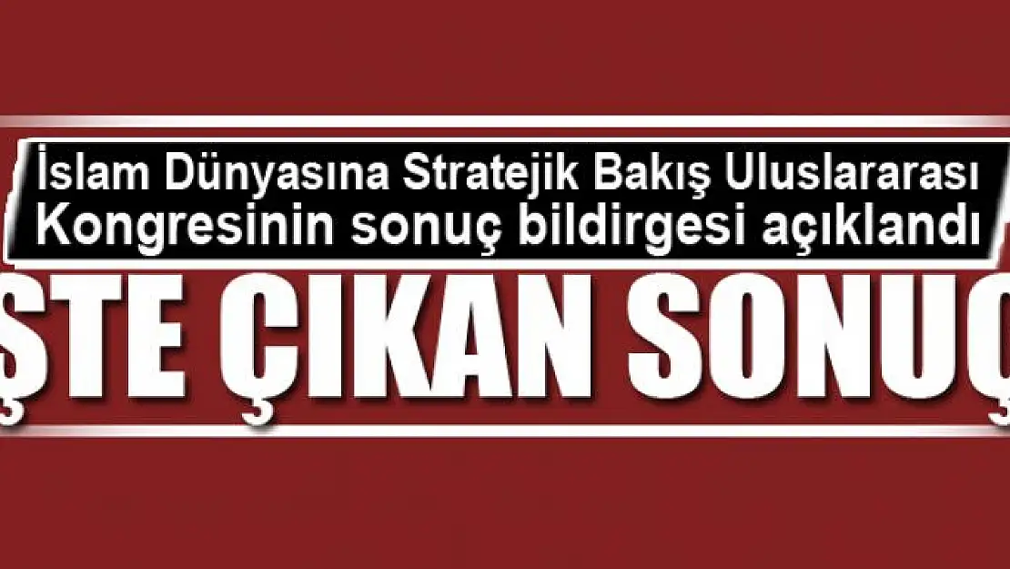 Sonuç bildirgesi açıklandı