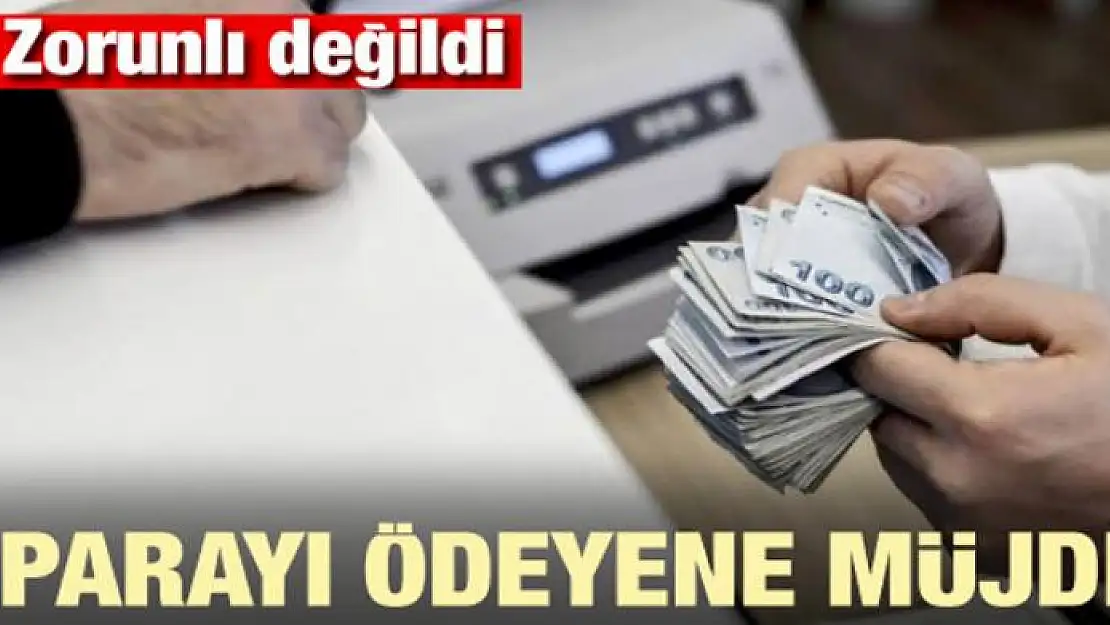 Zorunlu değildi! O parayı ödeyenlere müjde