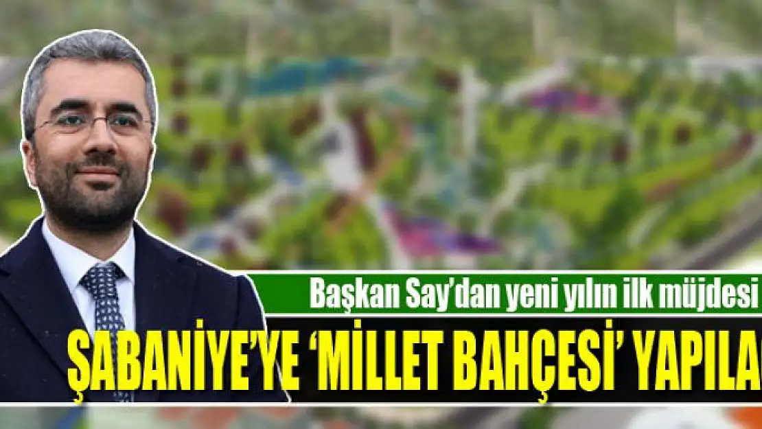 Şabaniye Mahallesi'ne 'Millet Bahçesi' yapılacak