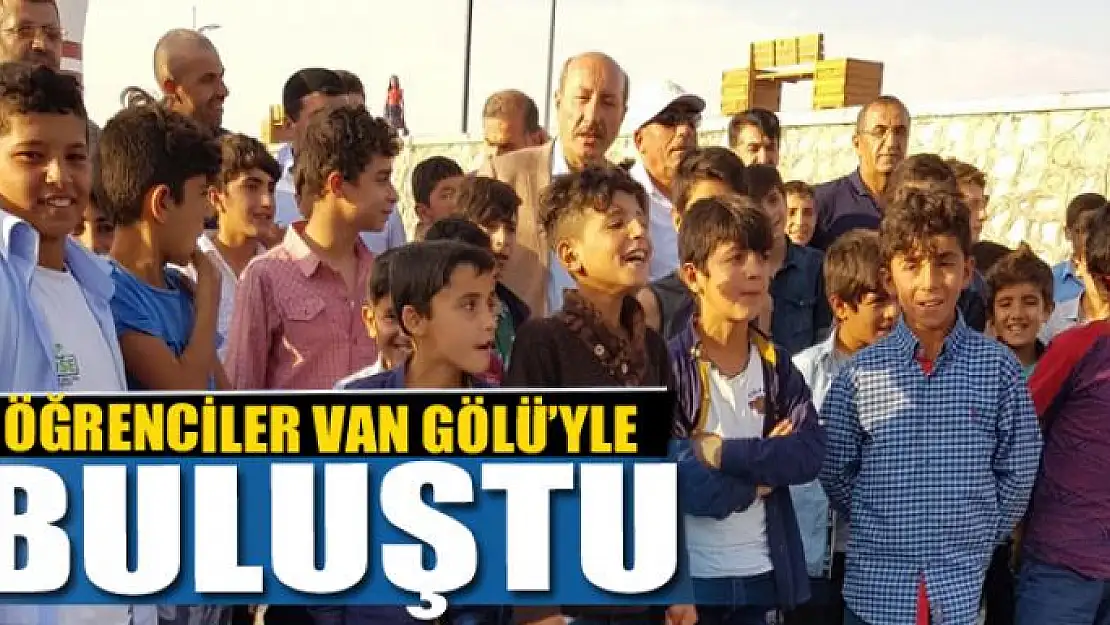 ÖĞRENCİLER VAN GÖLÜ'YLE BULUŞTU