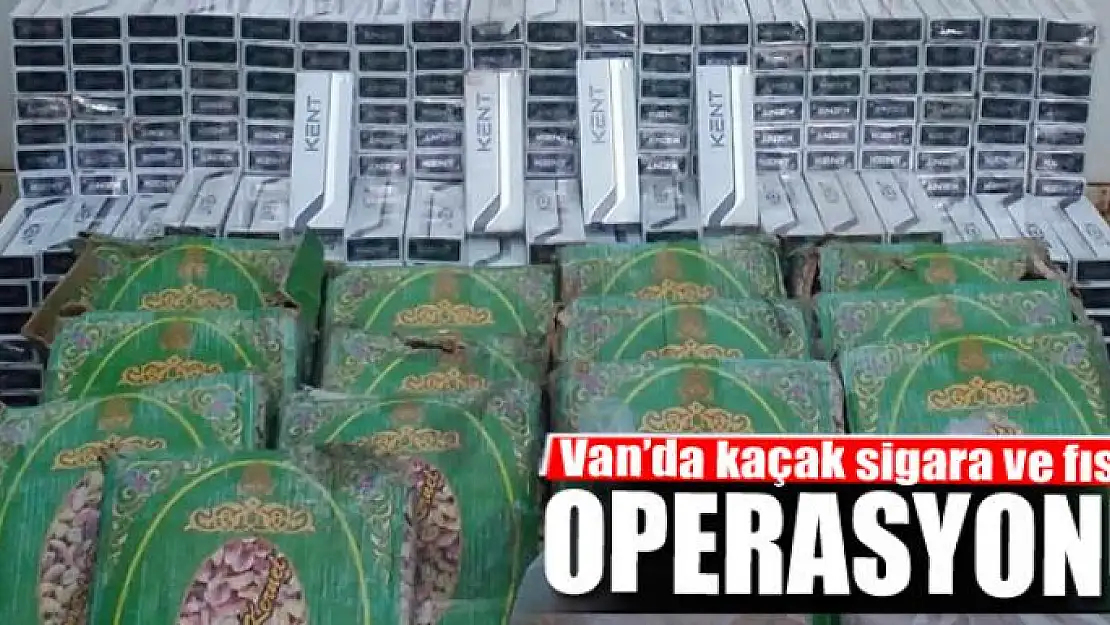 Van'da kaçak sigara ve fıstık operasyonu