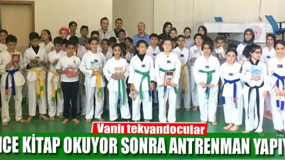 Vanlı tekvandocular önce kitap okuyor sonra antrenman yapıyor