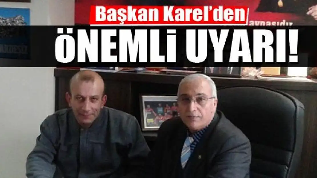 Karael'den önemli uyarı