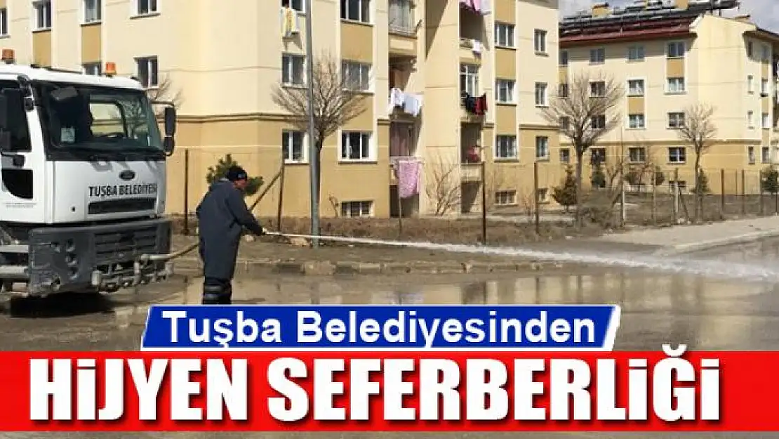 Tuşba Belediyesinden hijyen seferberliği