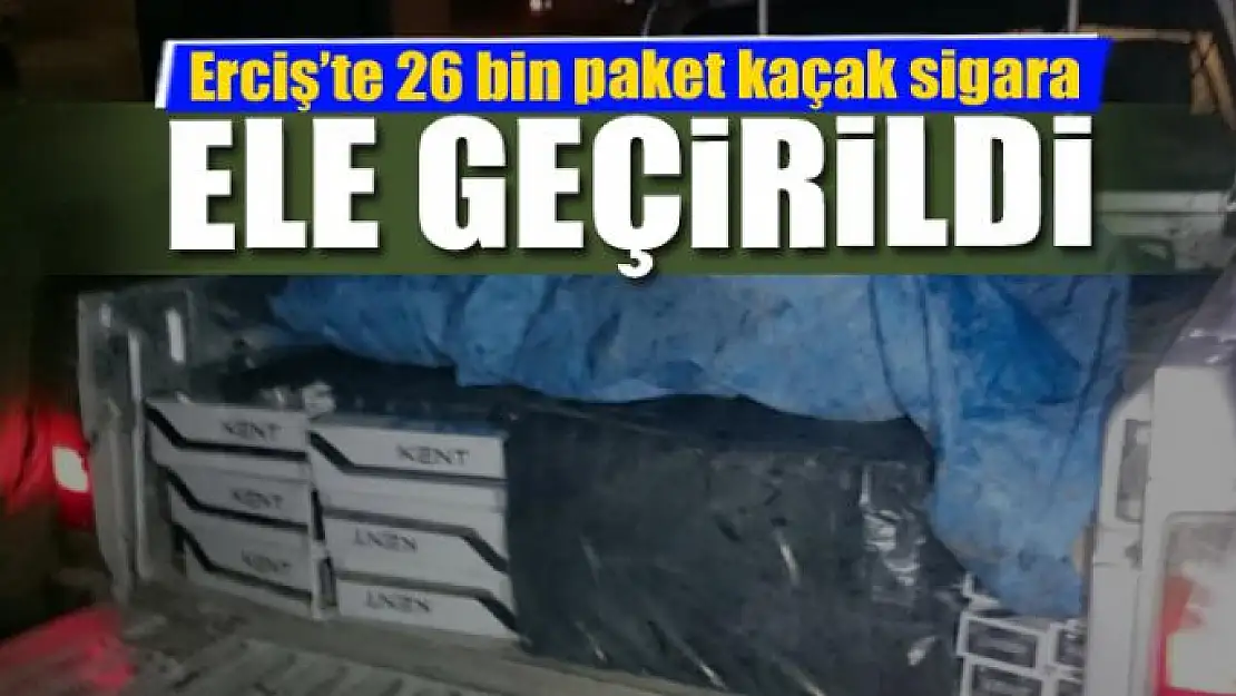 Erciş'te 26 bin paket kaçak sigara ele geçirildi 