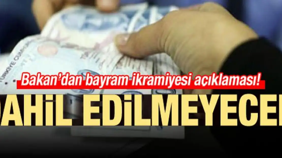 Bakan'dan bayram ikramiyesi açıklaması! Dahil edilmeyecek