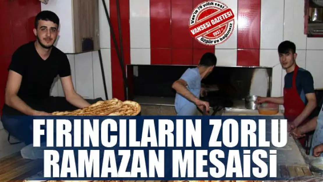 Fırıncıların zorlu Ramazan mesaisi