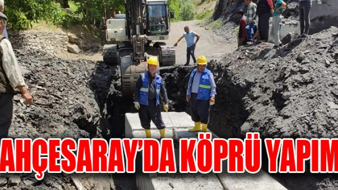 Bahçesaray'da köprü yapımı