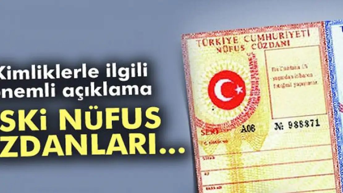 Eski nüfus cüzdanları hakkında önemli açıklama