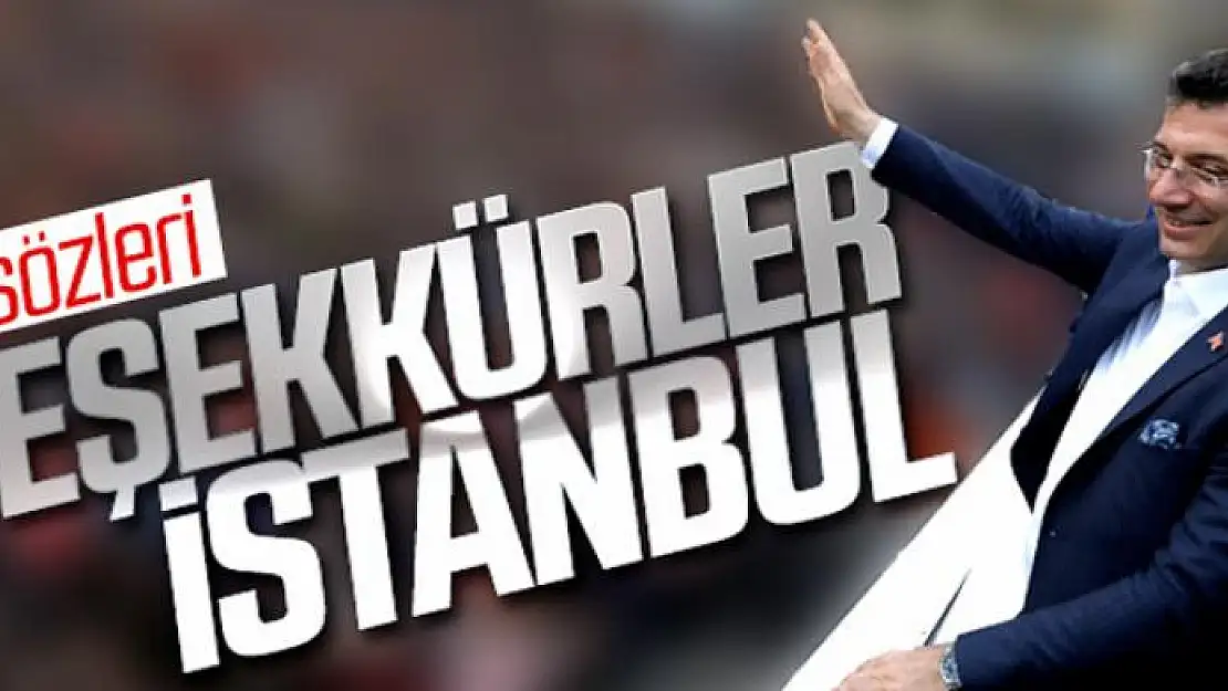 Ekrem İmamoğlu: Teşekkürler İstanbul