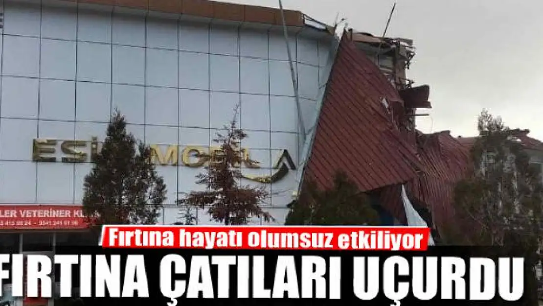 Fırtına çatıları uçurdu