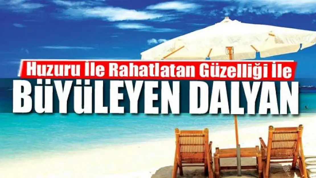 Huzuru İle Rahatlatan Güzelliği İle Büyüleyen Dalyan