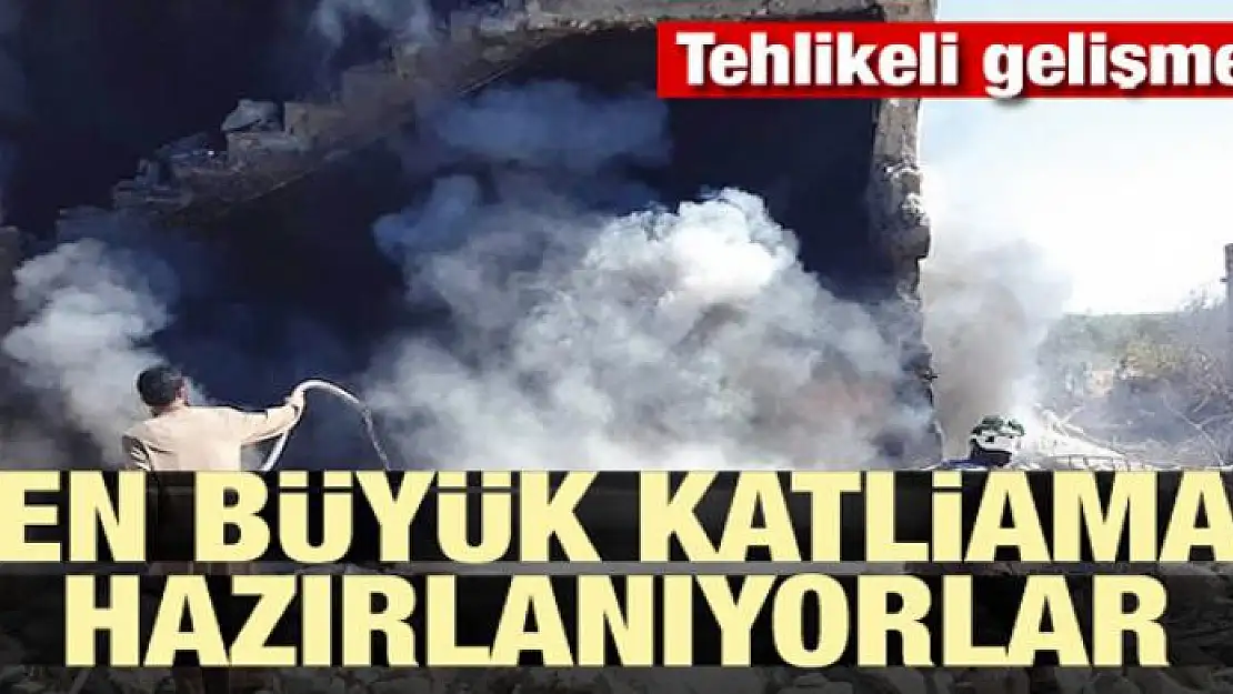 Tehlikeli gelişme! En büyük katliama hazırlanıyorlar