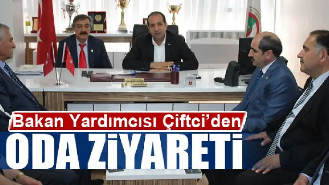 Bakan Yardımcısı Çiftci'den oda ziyareti