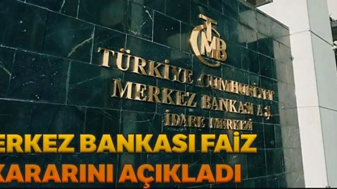 Merkez faiz kararını açıkladı