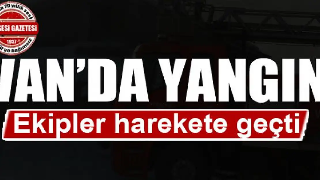 Van'da yangın!