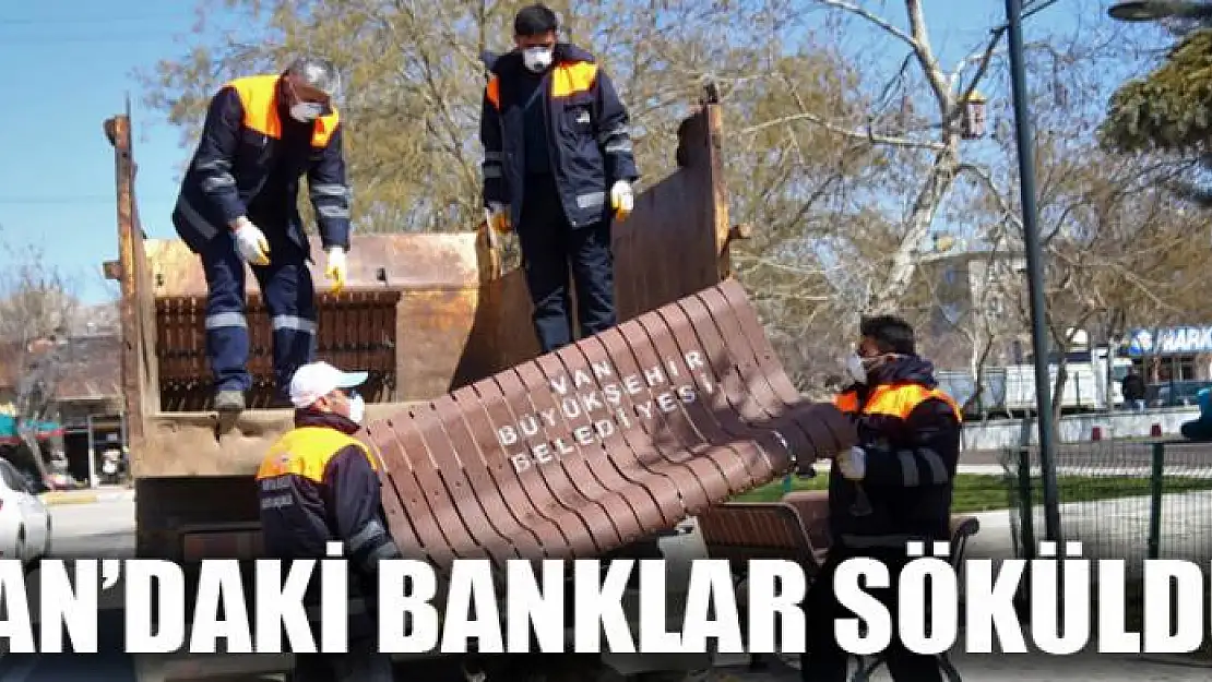 Van'daki banklar söküldü