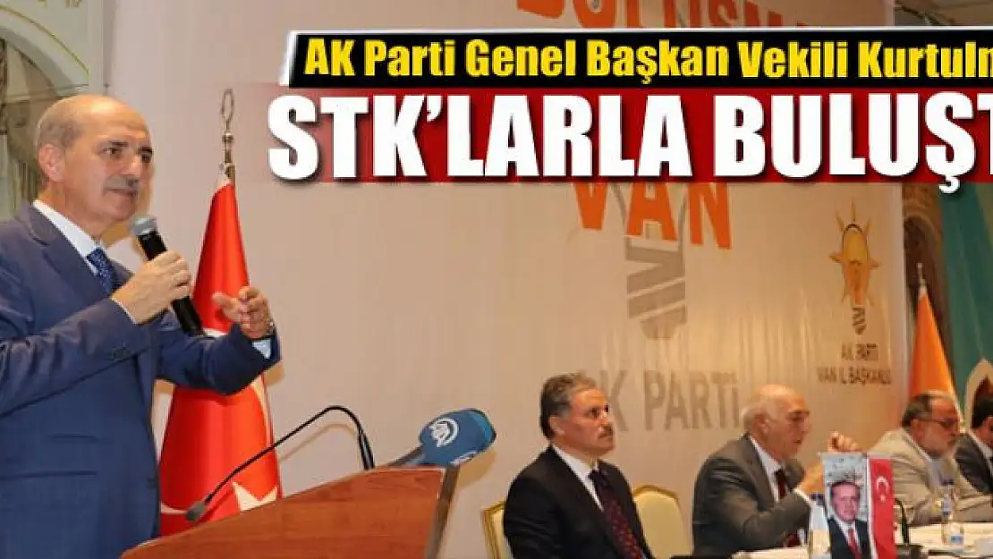 AK Parti Genel Başkan Vekili Kurtulmuş STK'larla bir araya geldi