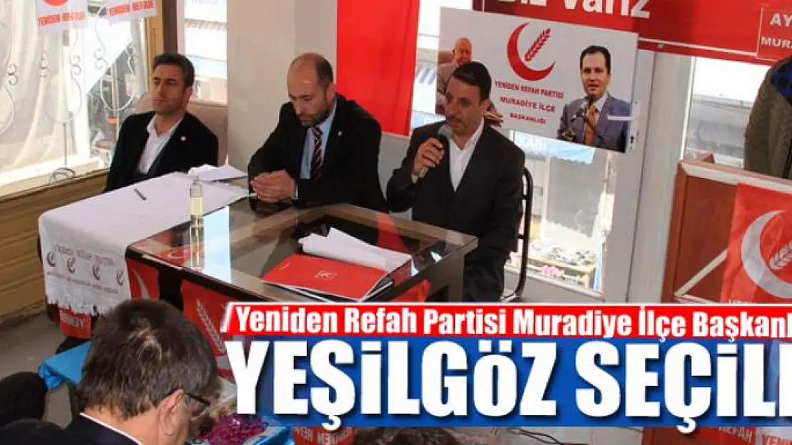 Yeniden Refah Partisi Muradiye İlçe Başkanlığına Yeşilgöz seçildi