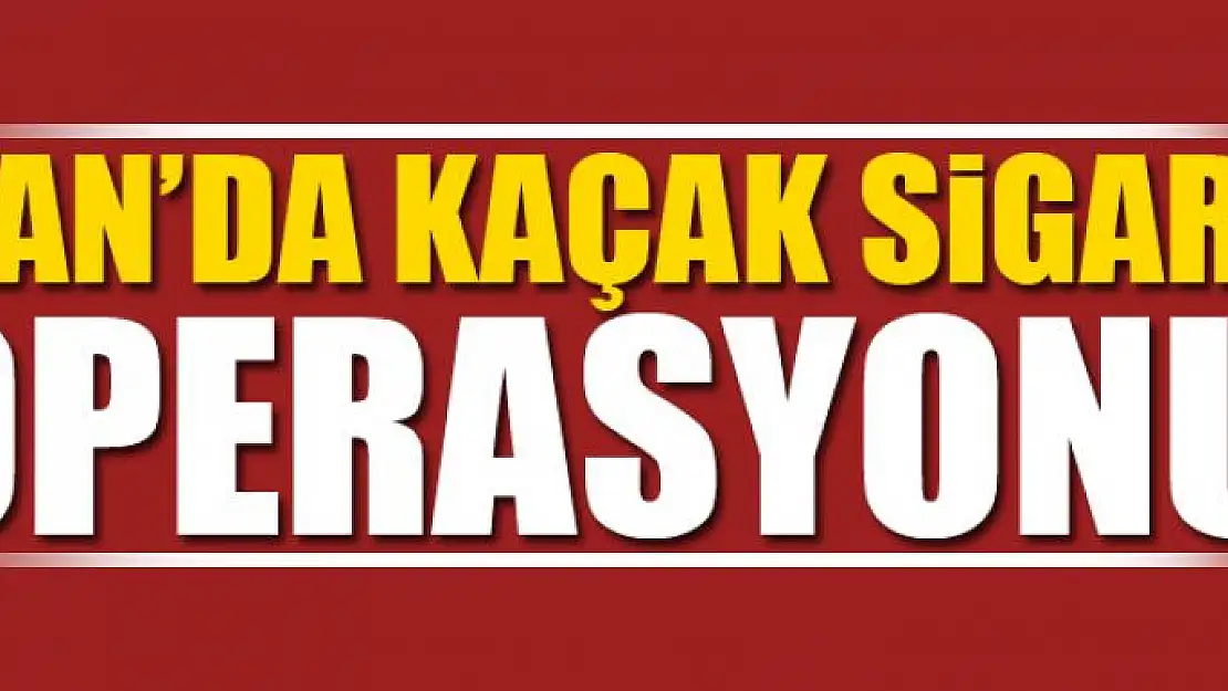 Van'da kaçak sigara operasyonu 