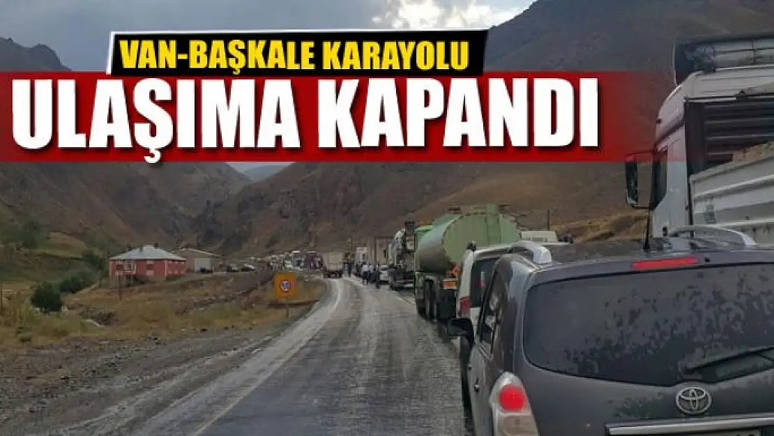 Van-Başkale karayolu ulaşıma kapandı