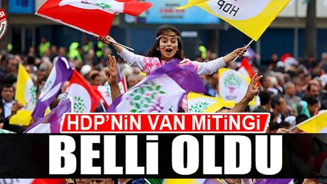 HDP'nin Van mitingi belli oldu